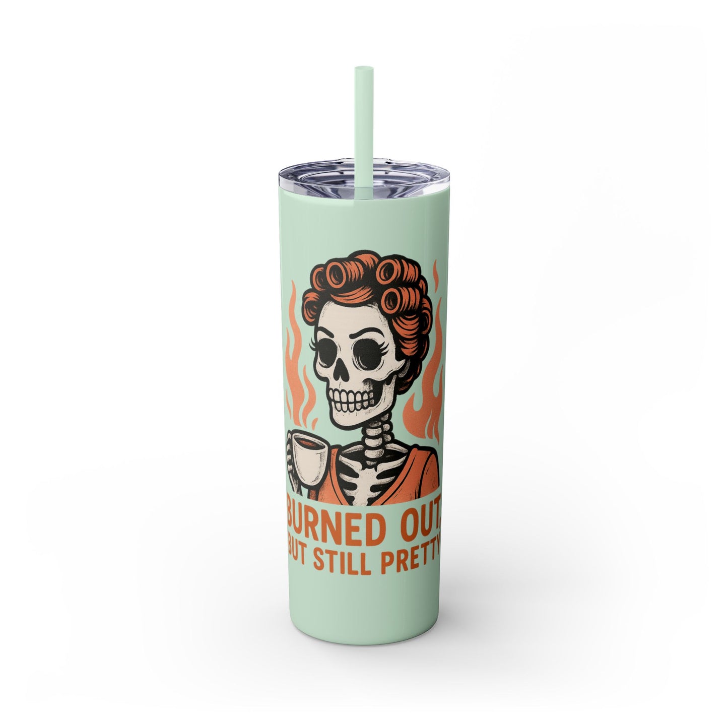 Burned Out But Still Pretty Tumbler | Funny Skeleton Travel Cup | 20oz Stainless Steel Skinny Tumbler with Straw | Dark Humor Gift