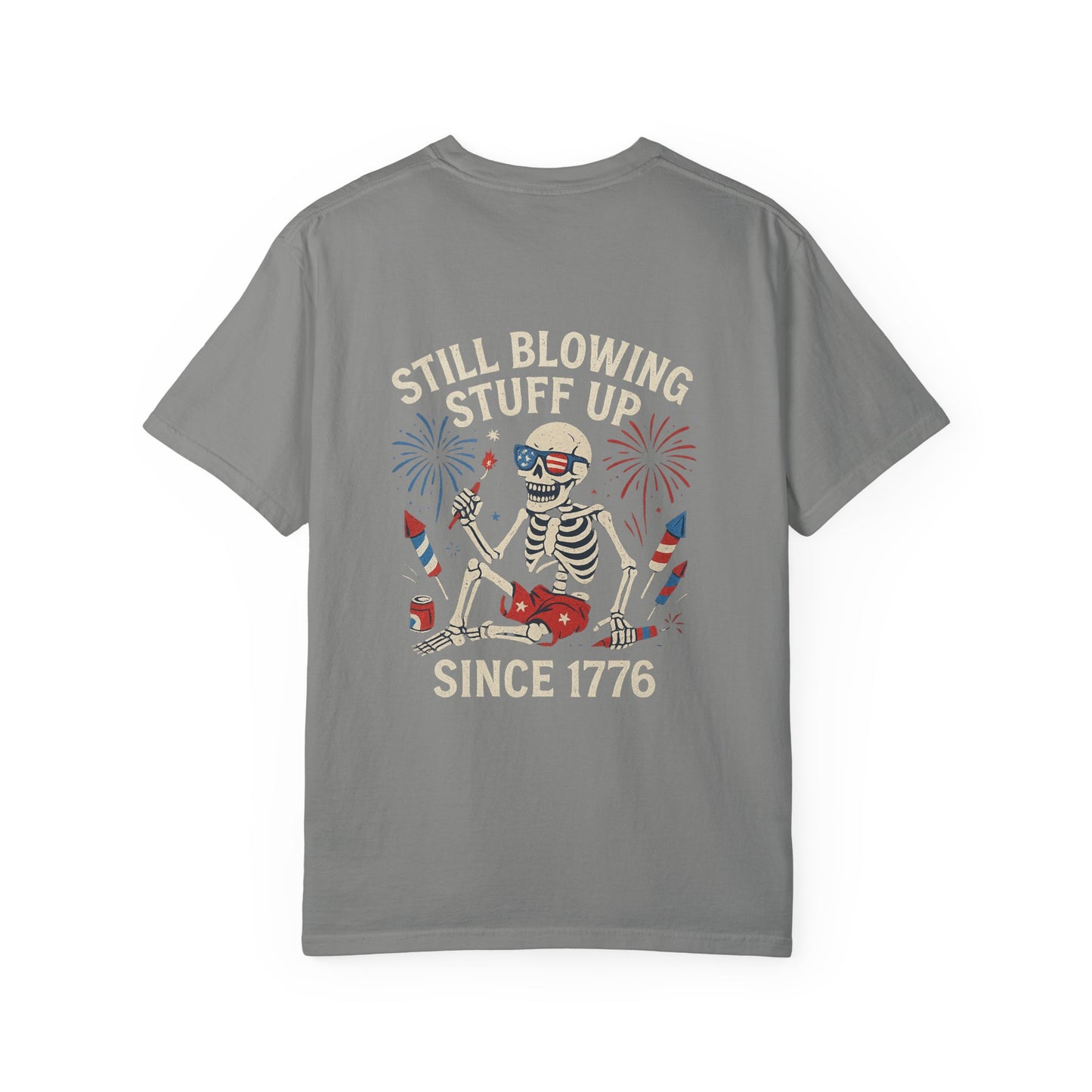 Unisex Tee Still Blowing Stuff Up Since 1776 Patriotic Skeleton T-Shirt (Back Print)