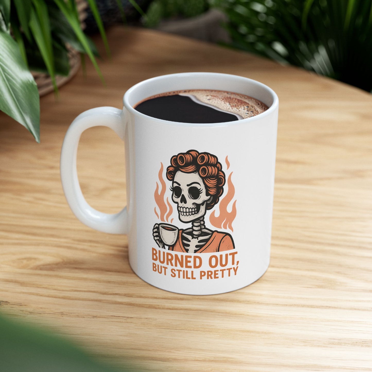 Burned Out But Still Pretty Mug | Funny Skeleton Coffee Cup | Dark Humor Gift for Women | Sarcastic Burnout Gift