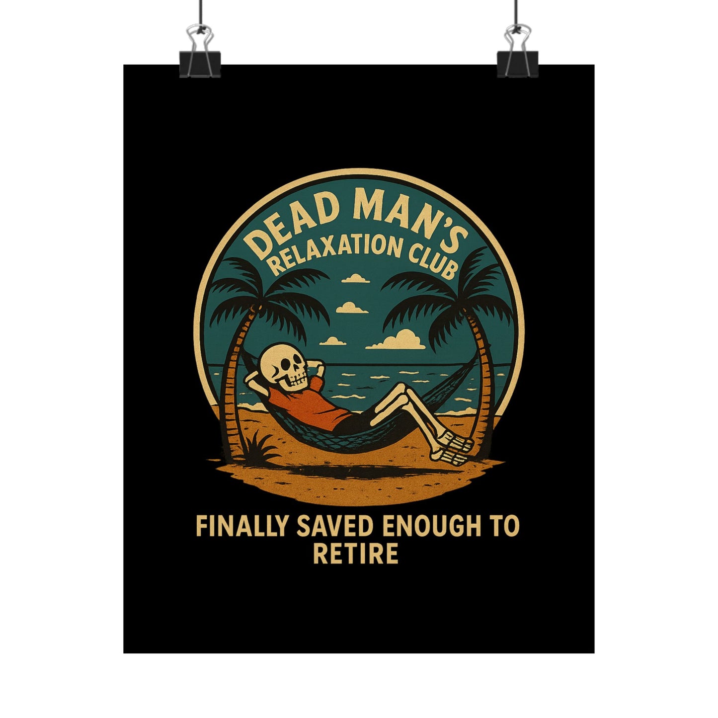 Dead Mans Relaxation Club Poster / Finally Saved Enough to Retire Funny Skeleton Wall Art