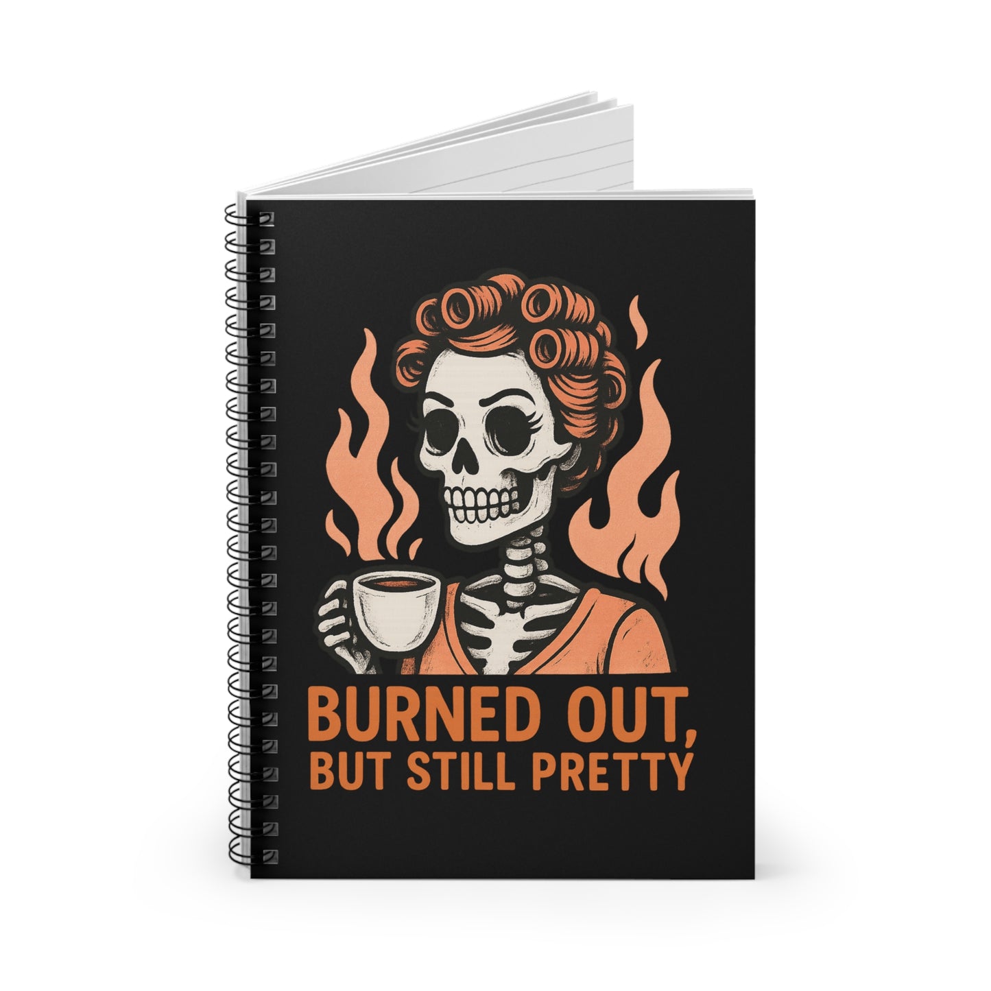 Burned Out But Still Pretty Notebook | Funny Skeleton Journal | Dark Humor Spiral Journal for Women | Burnout Gift with Lined Page