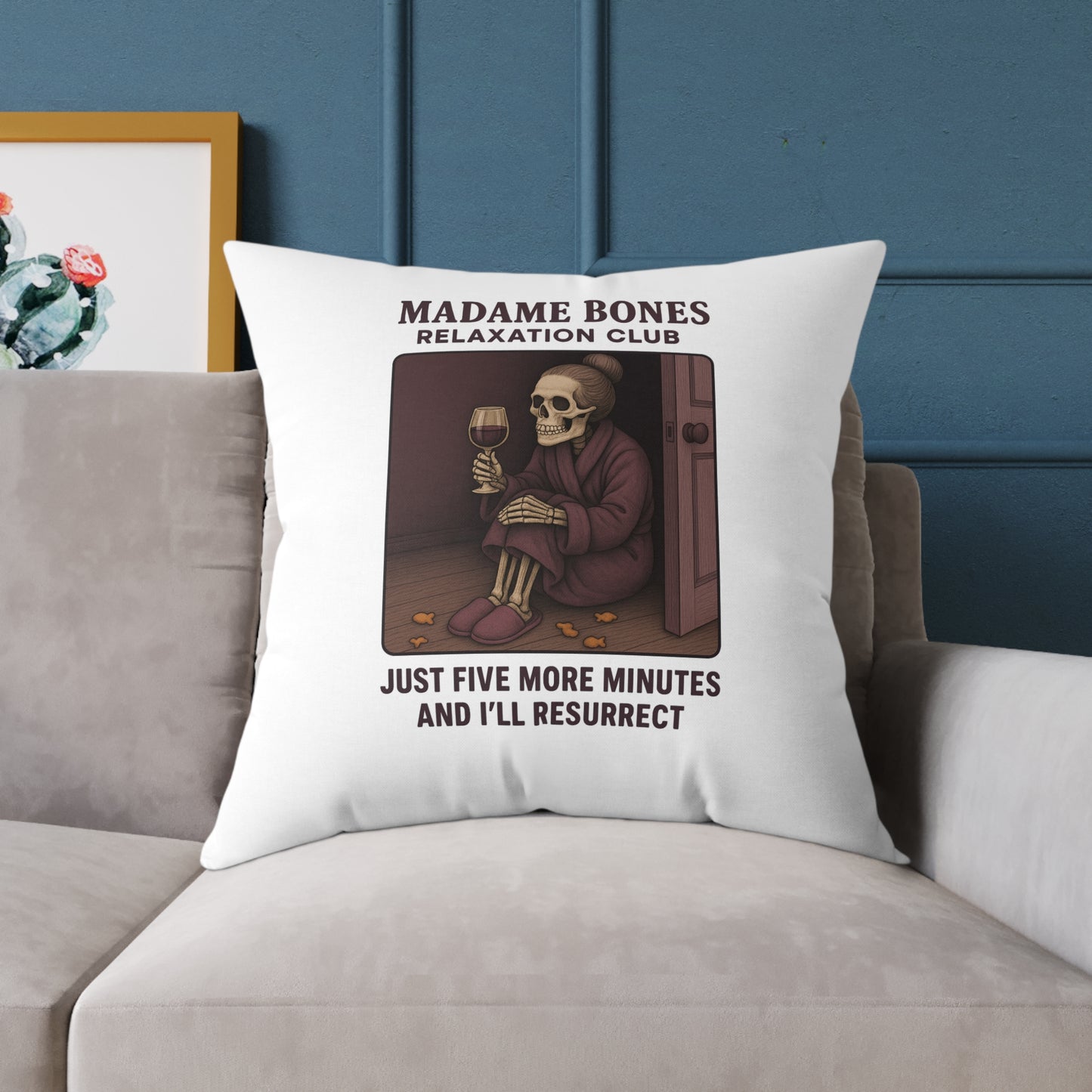 Madame Bones Relaxation Club Throw Pillow – Funny Skeleton Wine Design | "Just Five More Minutes and I’ll Resurrect” / Square Poly Canvas Pillow