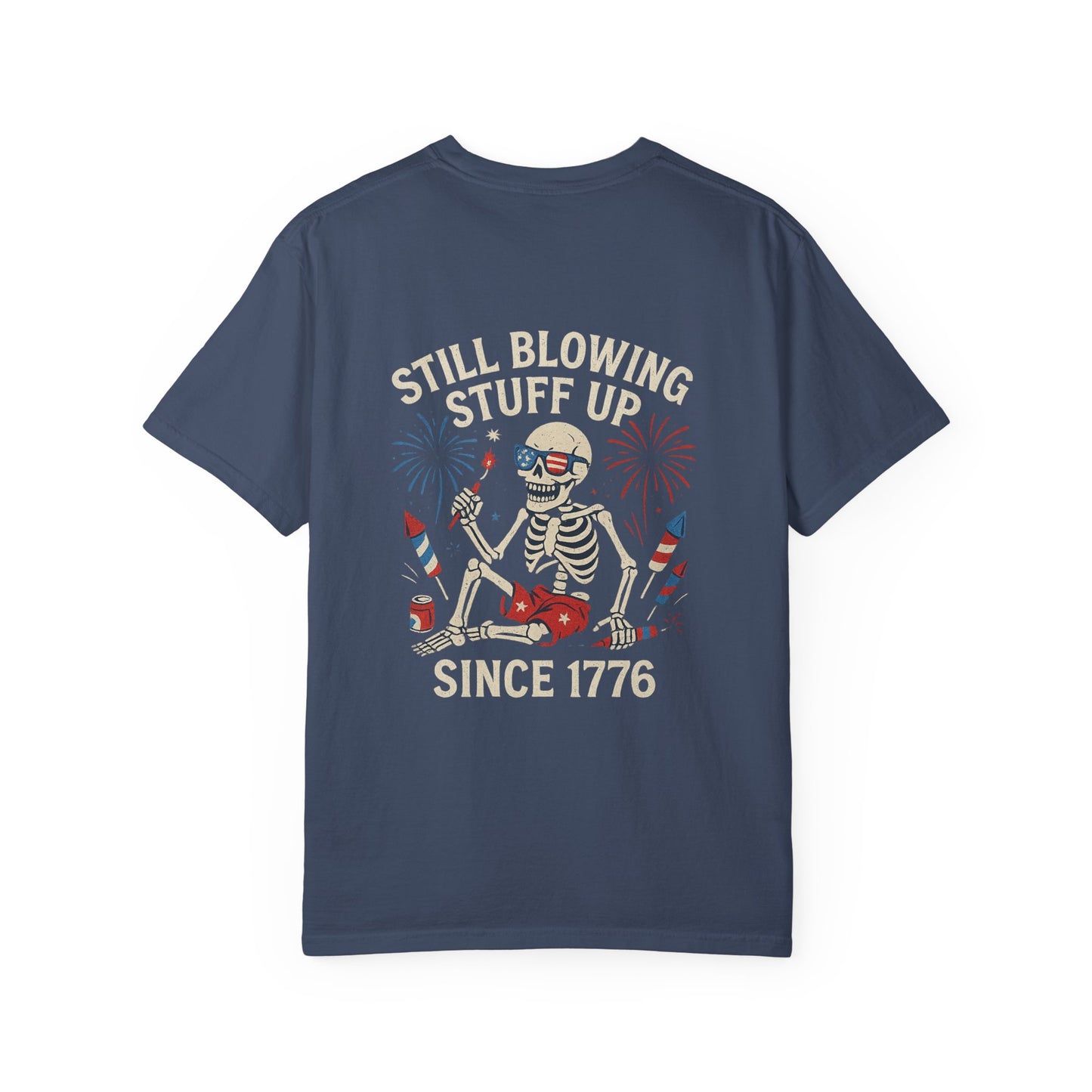 Unisex Tee Still Blowing Stuff Up Since 1776 Patriotic Skeleton T-Shirt (Back Print)