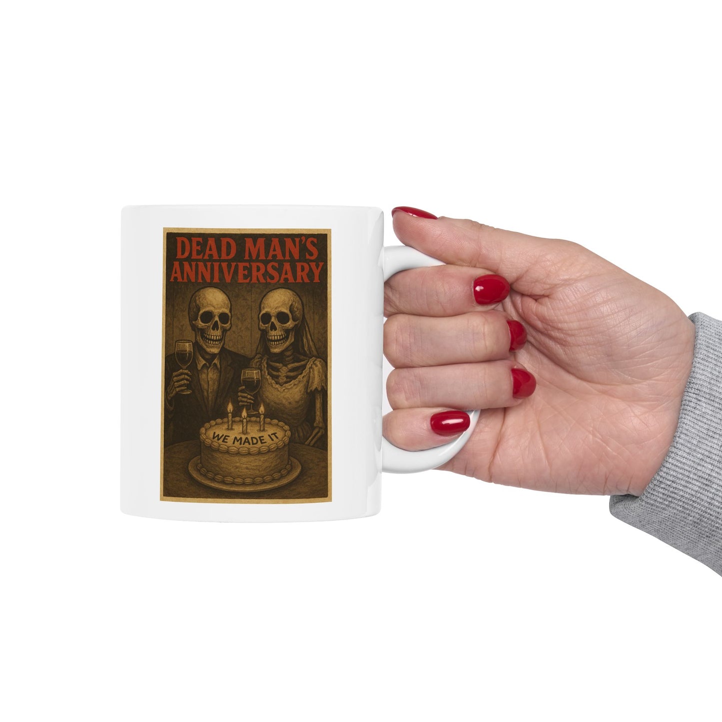 Dead Mans Anniversary Funny Mug - We Made It