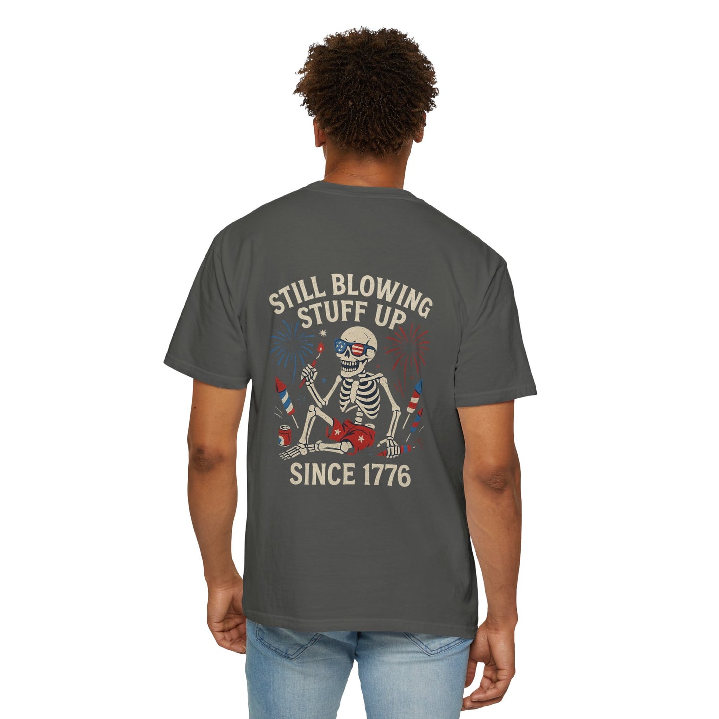 Unisex Tee Still Blowing Stuff Up Since 1776 Patriotic Skeleton T-Shirt (Back Print)
