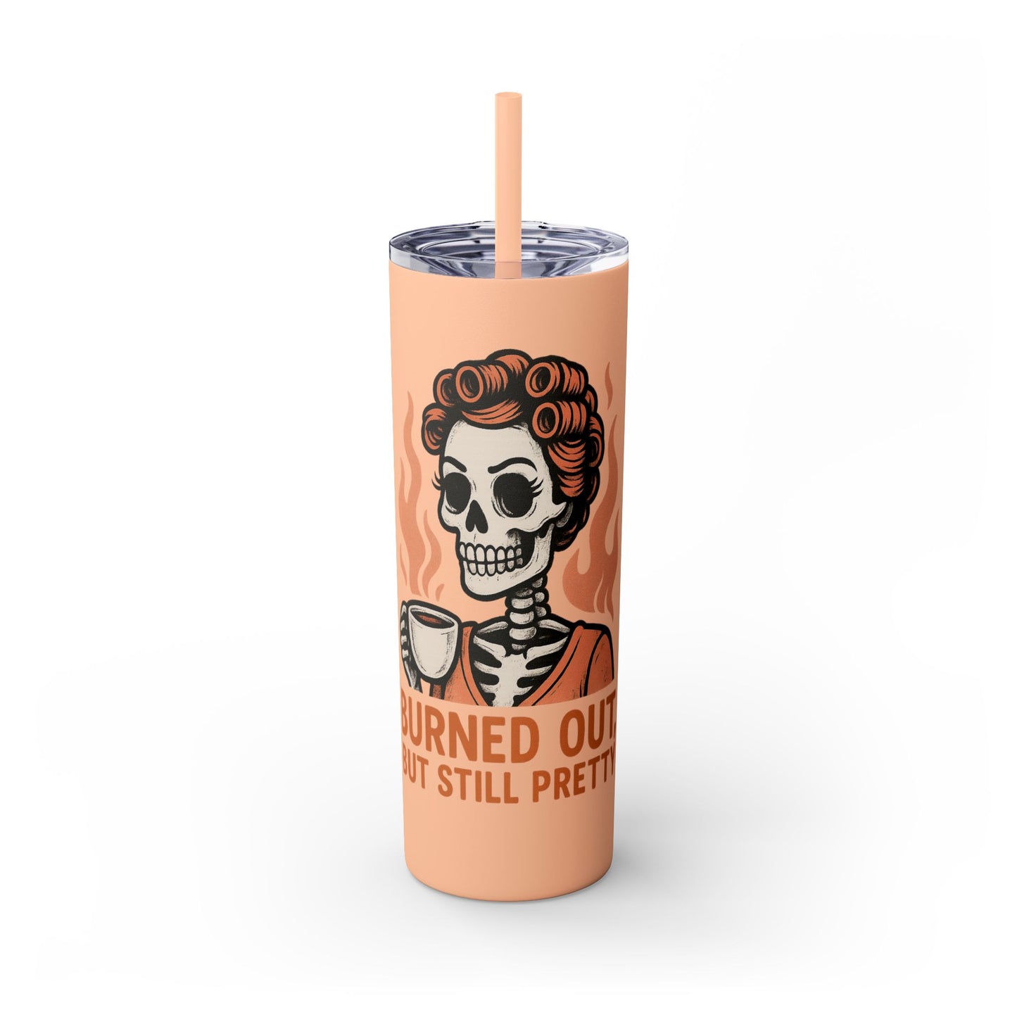 Burned Out But Still Pretty Tumbler | Funny Skeleton Travel Cup | 20oz Stainless Steel Skinny Tumbler with Straw | Dark Humor Gift