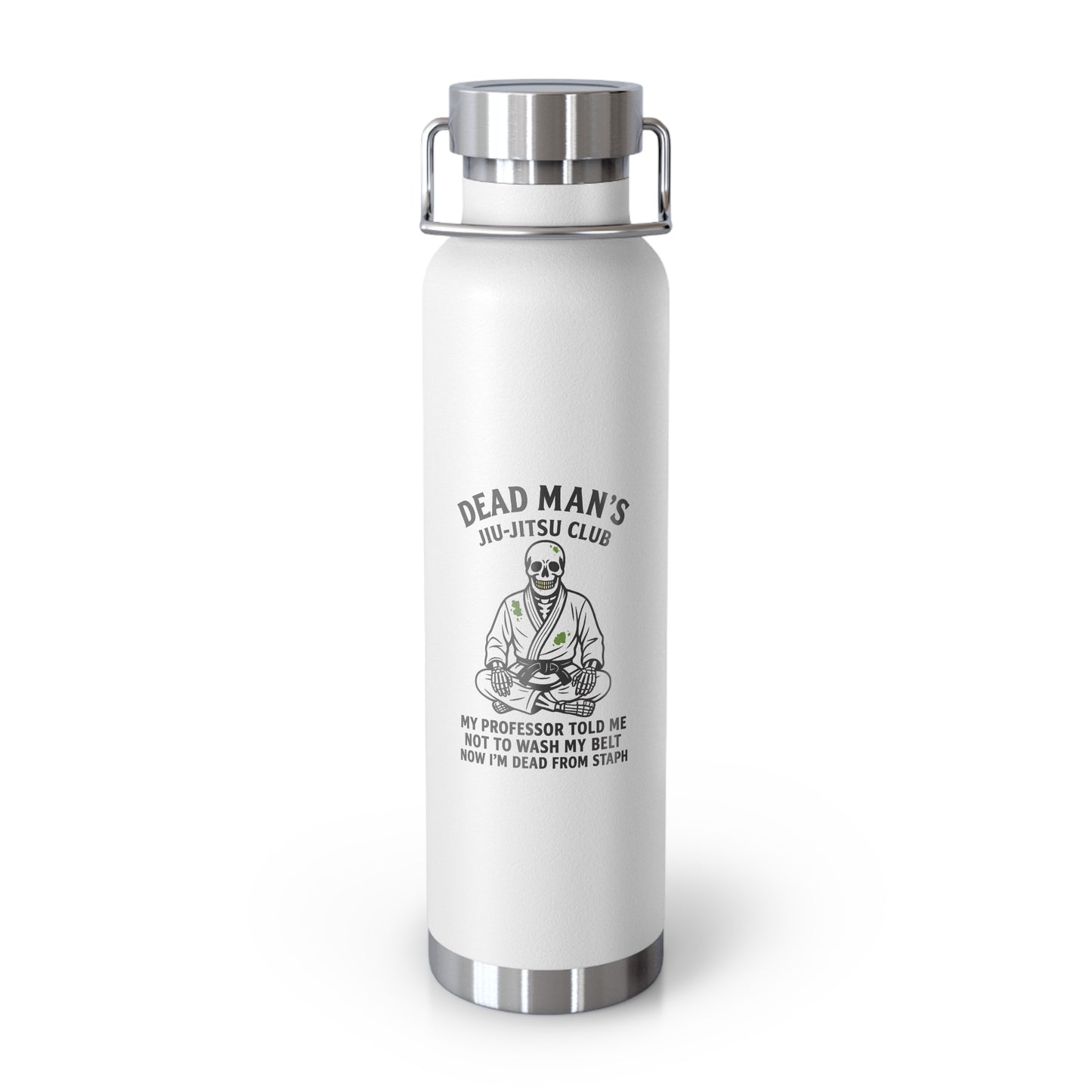 Dead Mans Jiu-Jitsu Club 22oz Water Bottle / Now I am Dead from Staph Funny BJJ Skeleton Design