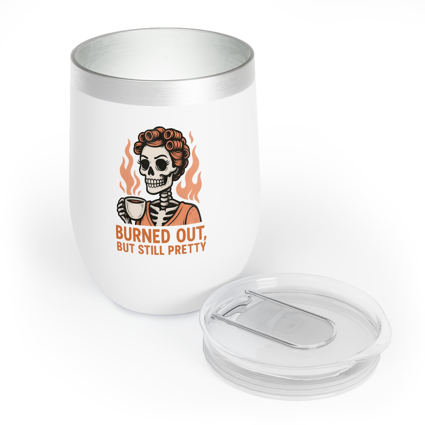Burned Out But Still Pretty Wine Tumbler | Funny Skeleton Cup | Sarcastic Burnout Gift | Insulated Stainless Steel Travel Cup