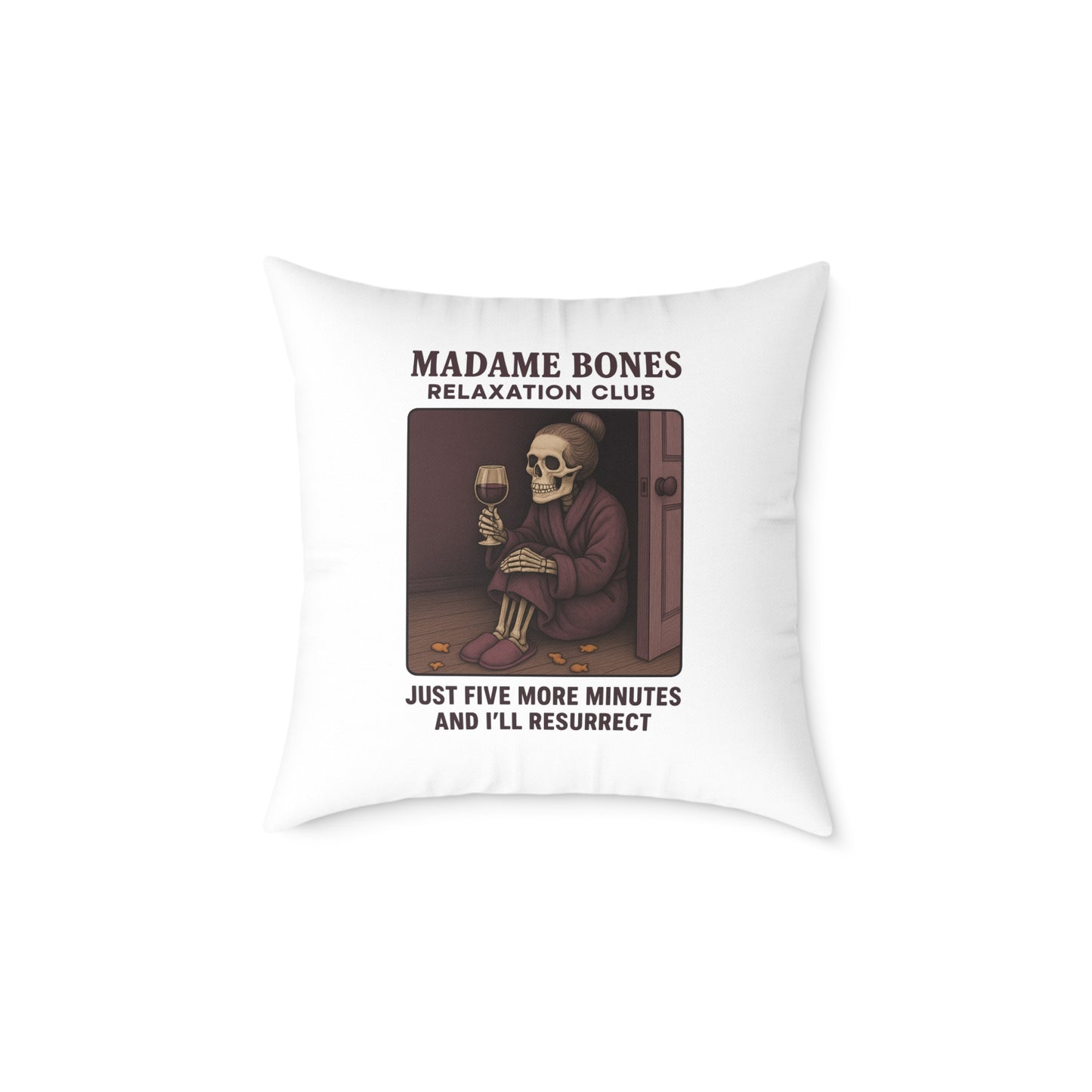Madame Bones Relaxation Club Throw Pillow – Funny Skeleton Wine Design | "Just Five More Minutes and I’ll Resurrect” / Square Poly Canvas Pillow