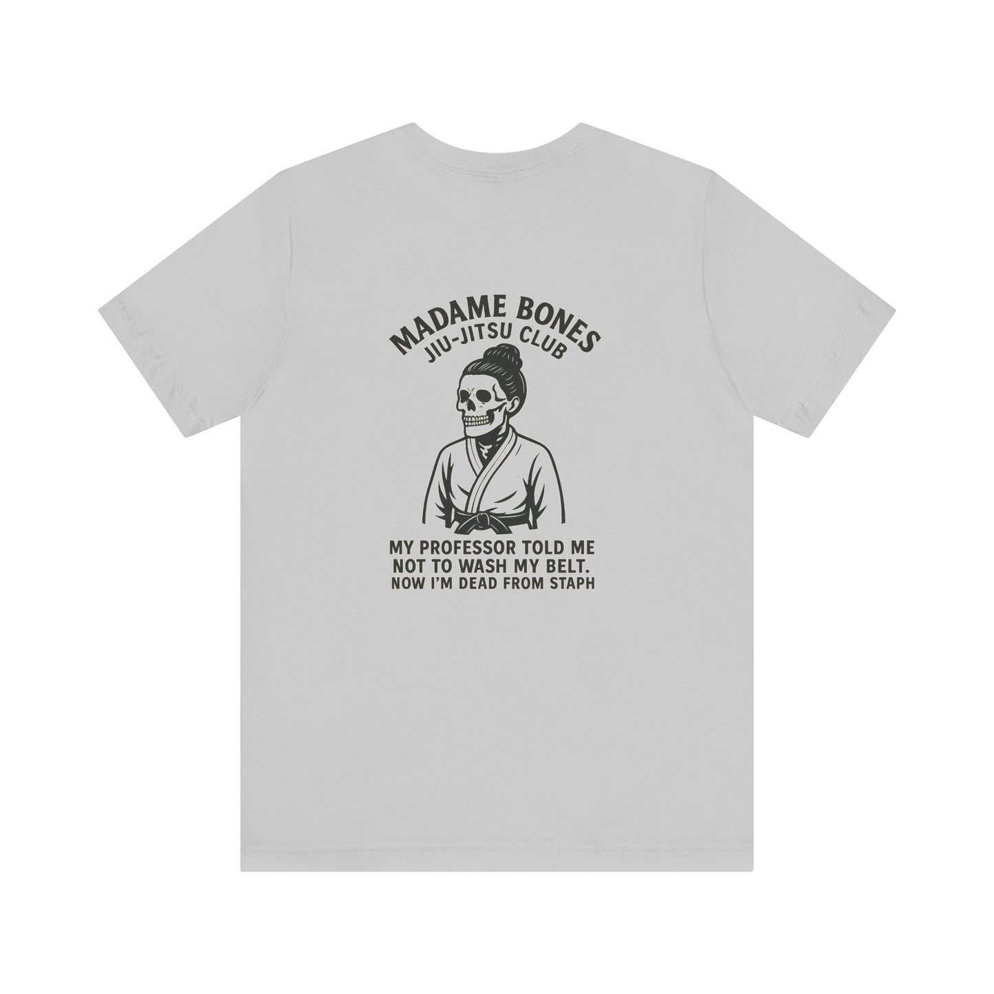 Madame Bones Jiu Jitsu Club / Dead from Staph Skeleton T-Shirt / Skull Jiu-Jitsu Tee, Funny Martial Arts T-Shirt, Unisex Humor Shirt