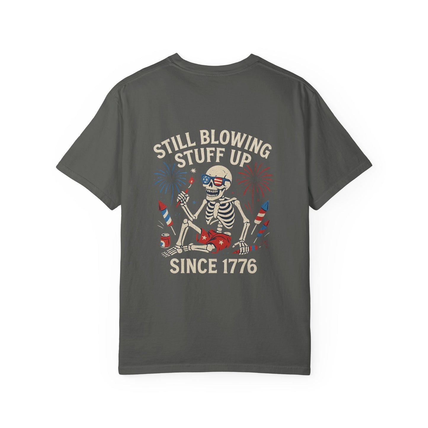 Unisex Tee Still Blowing Stuff Up Since 1776 Patriotic Skeleton T-Shirt (Back Print)