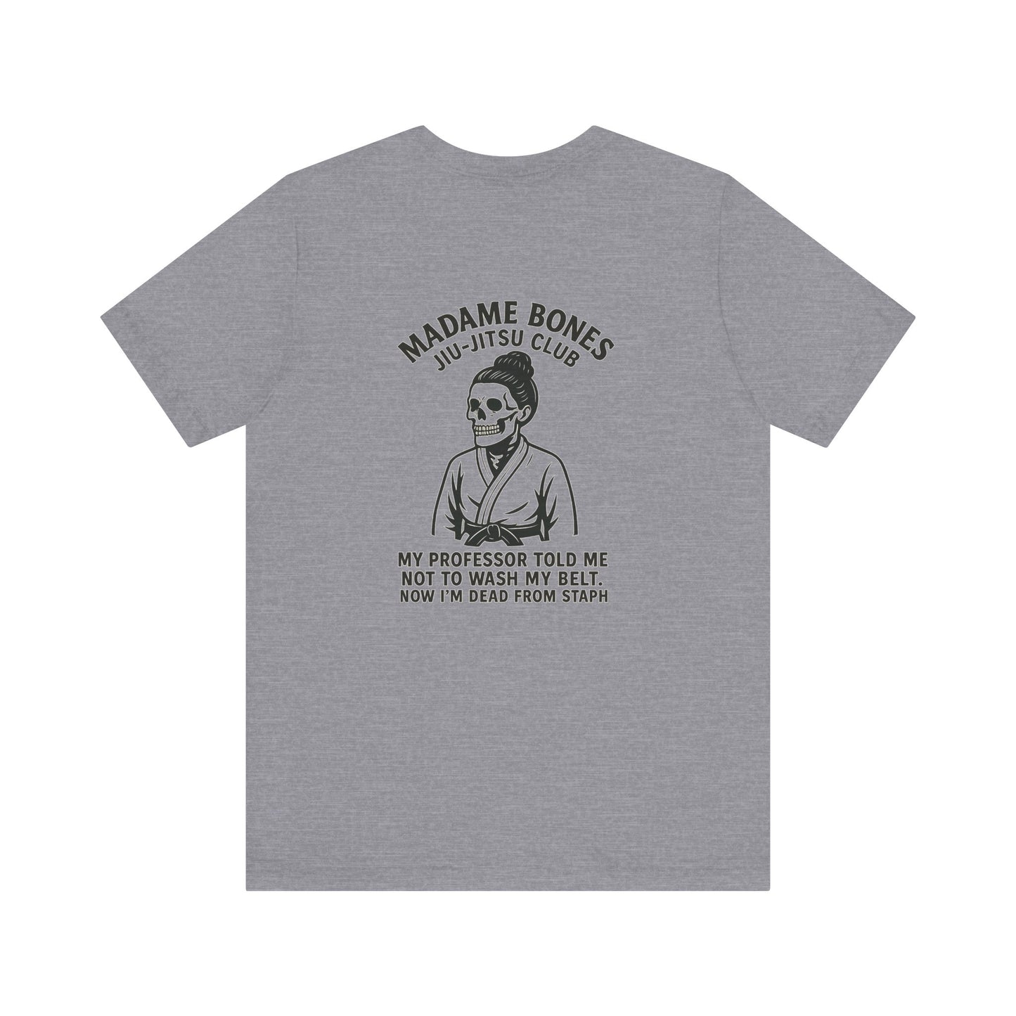 Madame Bones Jiu Jitsu Club / Dead from Staph Skeleton T-Shirt / Skull Jiu-Jitsu Tee, Funny Martial Arts T-Shirt, Unisex Humor Shirt