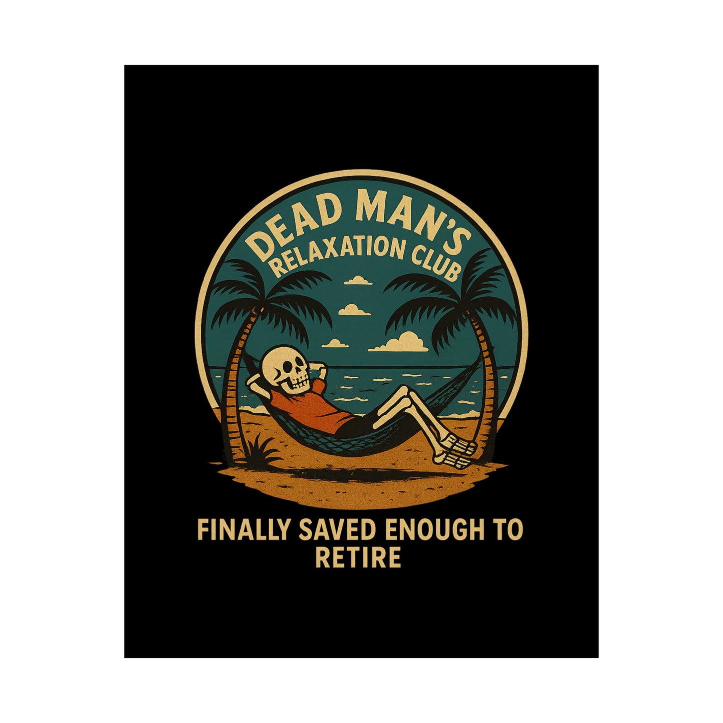 Dead Mans Relaxation Club Poster / Finally Saved Enough to Retire Funny Skeleton Wall Art