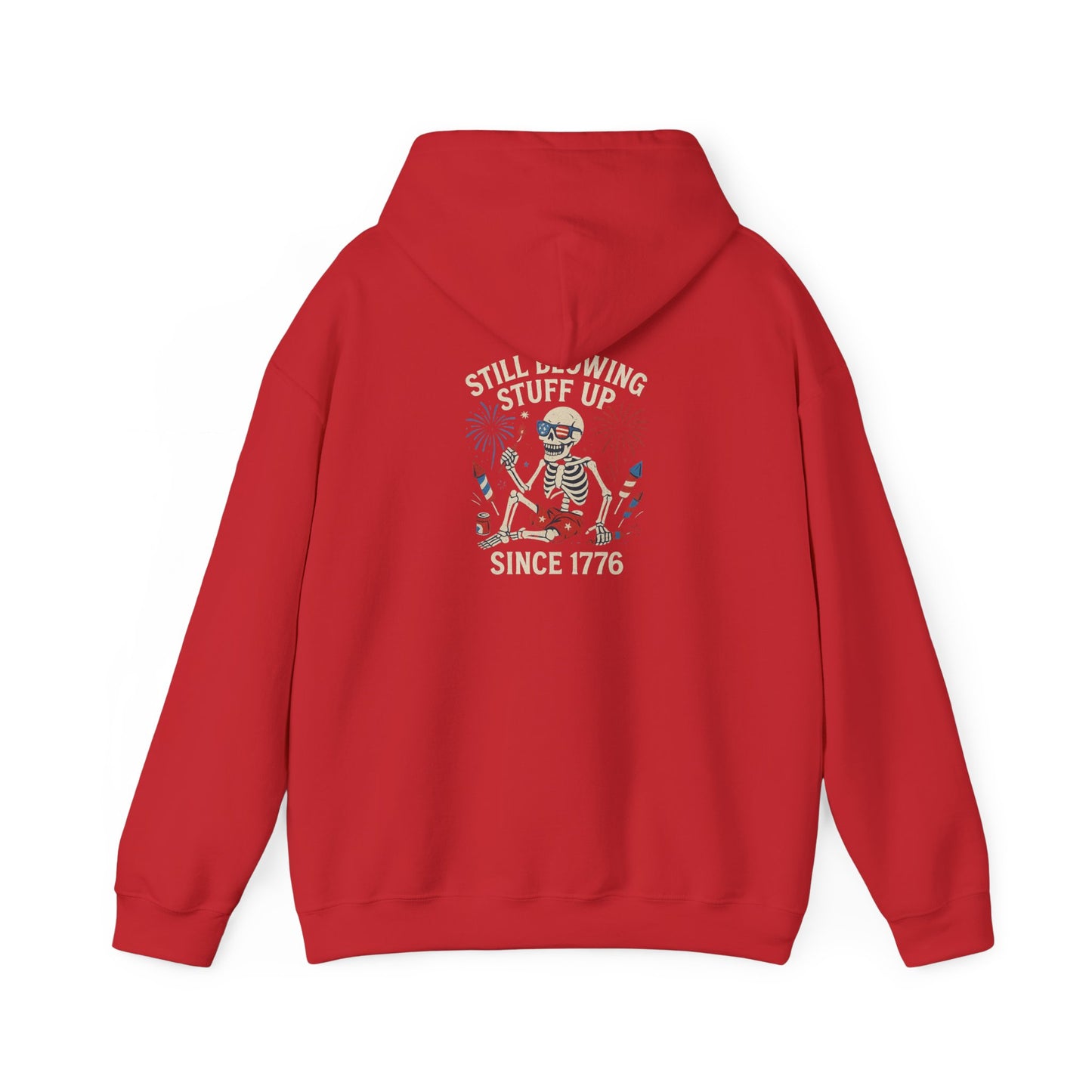 Still Blowing Stuff Up Since 1776 Hoodie I Patriotic Skeleton Fireworks Sweatshirt