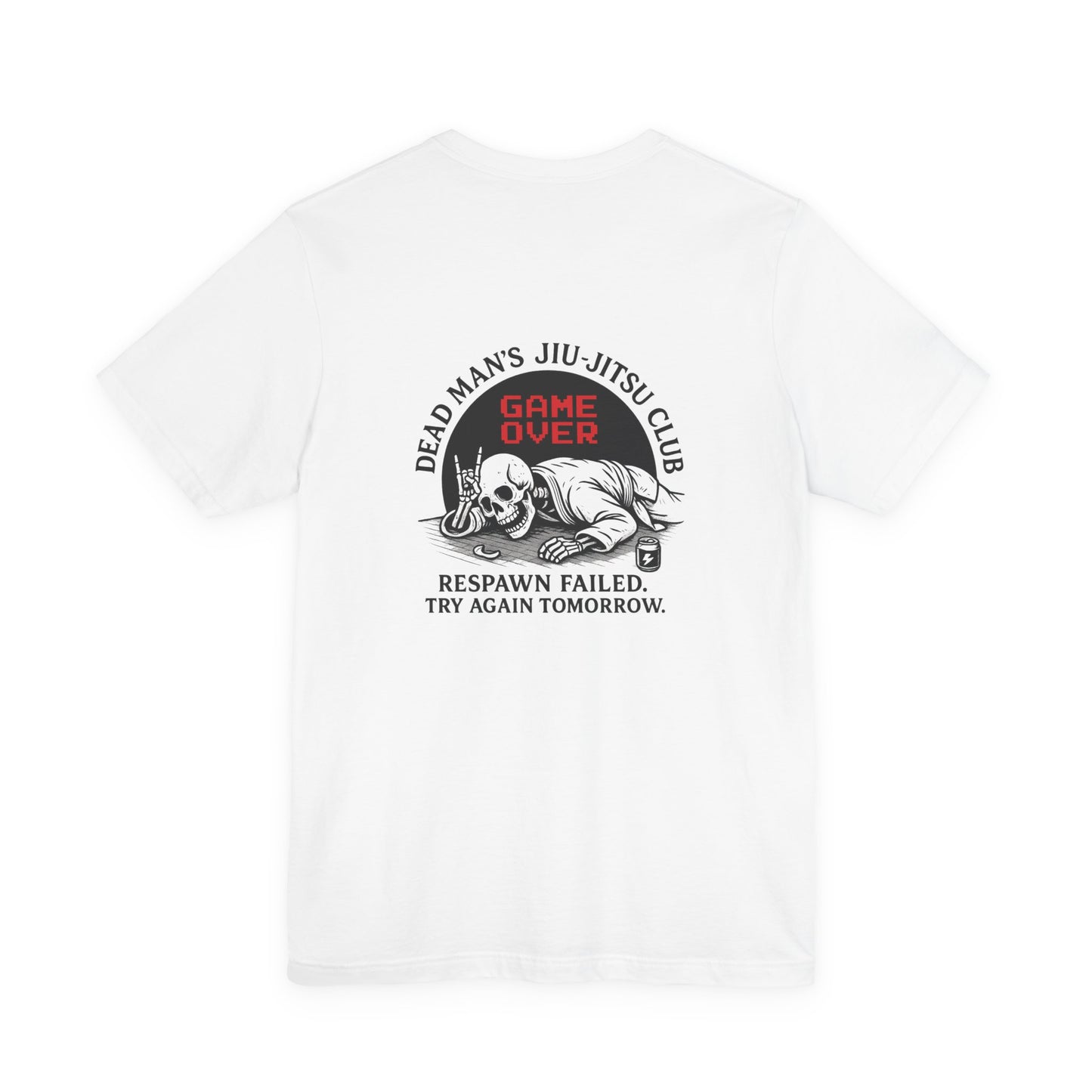 Game Over Back-Print T-Shirt – Dead Man’s Jiu-Jitsu Club | Funny BJJ Skeleton Tee (Unisex) / Game Over Back Print T Shirt / Dead Mans Jiu-Jitsu Club | Funny BJJ Skeleton Tee, Unisex Graphic Tee