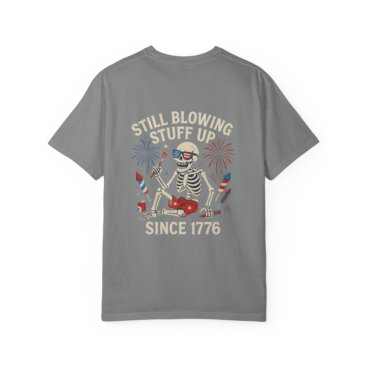 Unisex Tee Still Blowing Stuff Up Since 1776 Patriotic Skeleton T-Shirt (Back Print)