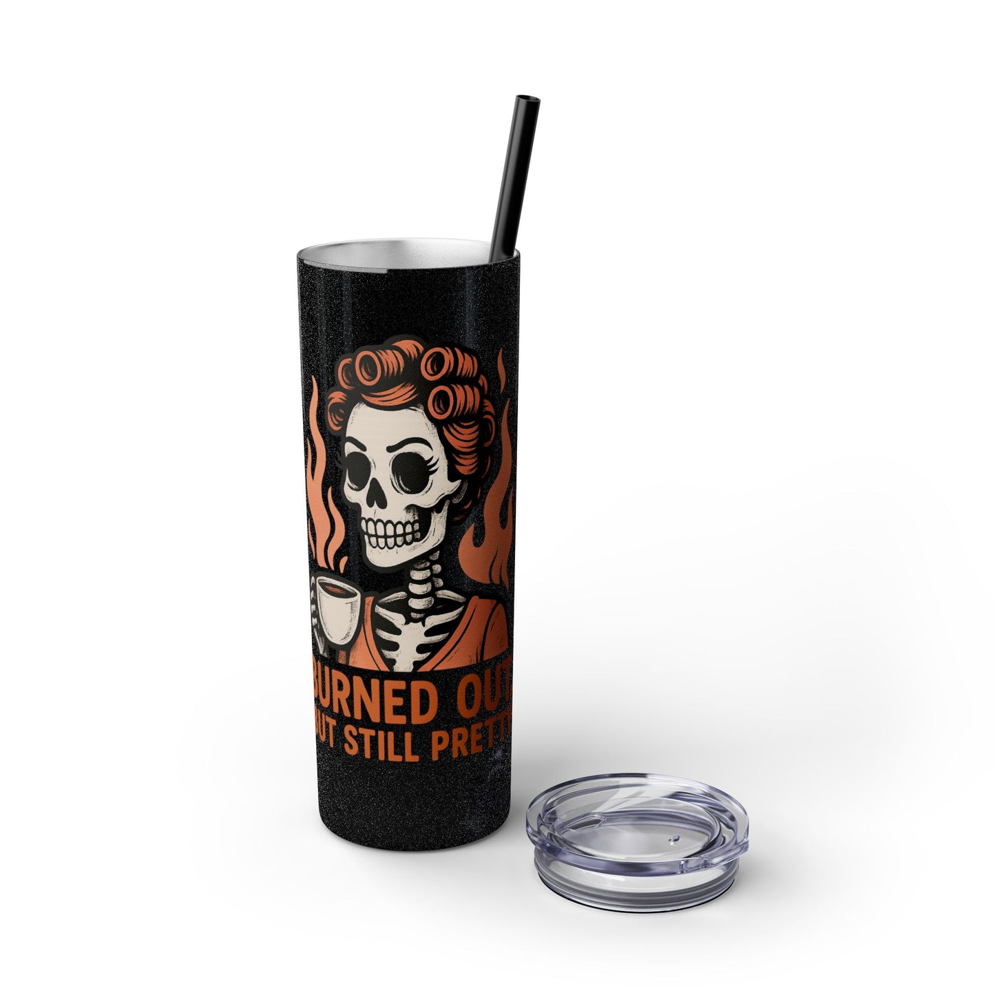 Burned Out But Still Pretty Tumbler | Funny Skeleton Travel Cup | 20oz Stainless Steel Skinny Tumbler with Straw | Dark Humor Gift