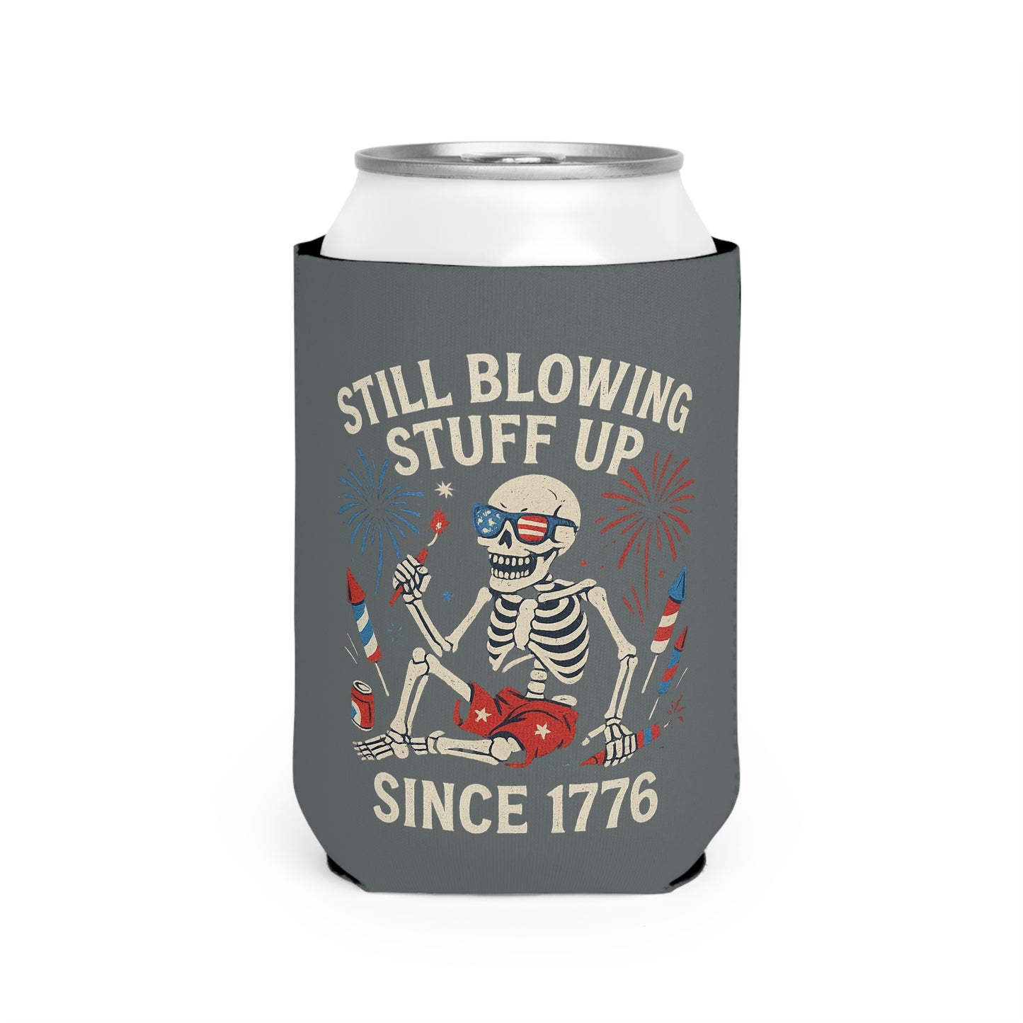 Still Blowing Stuff Up Since 1776 / Funny Patriotic Skeleton Can Koozie / Dead Mans Club