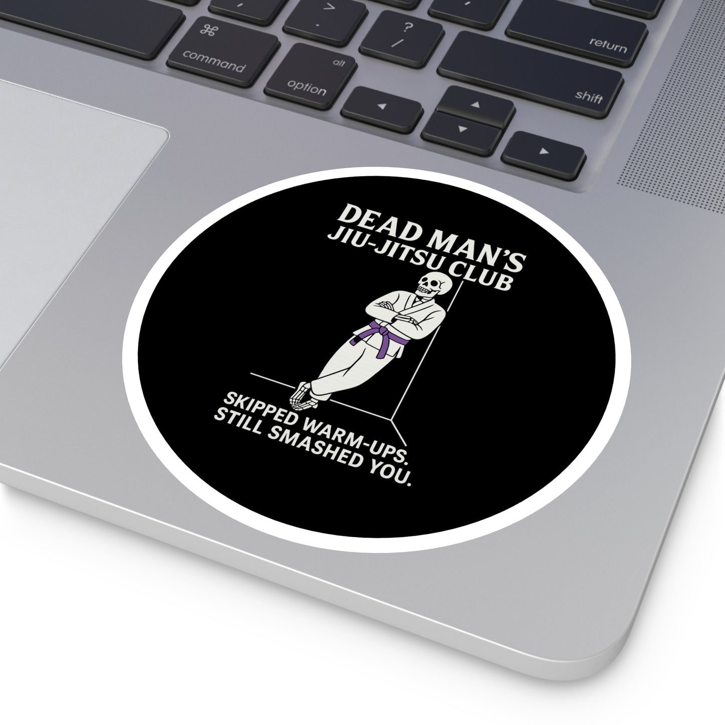 Dead Mans Jiu-Jitsu Club Round Sticker / Skipped Warm-Ups, Still Smashed You | BJJ Skeleton Decal