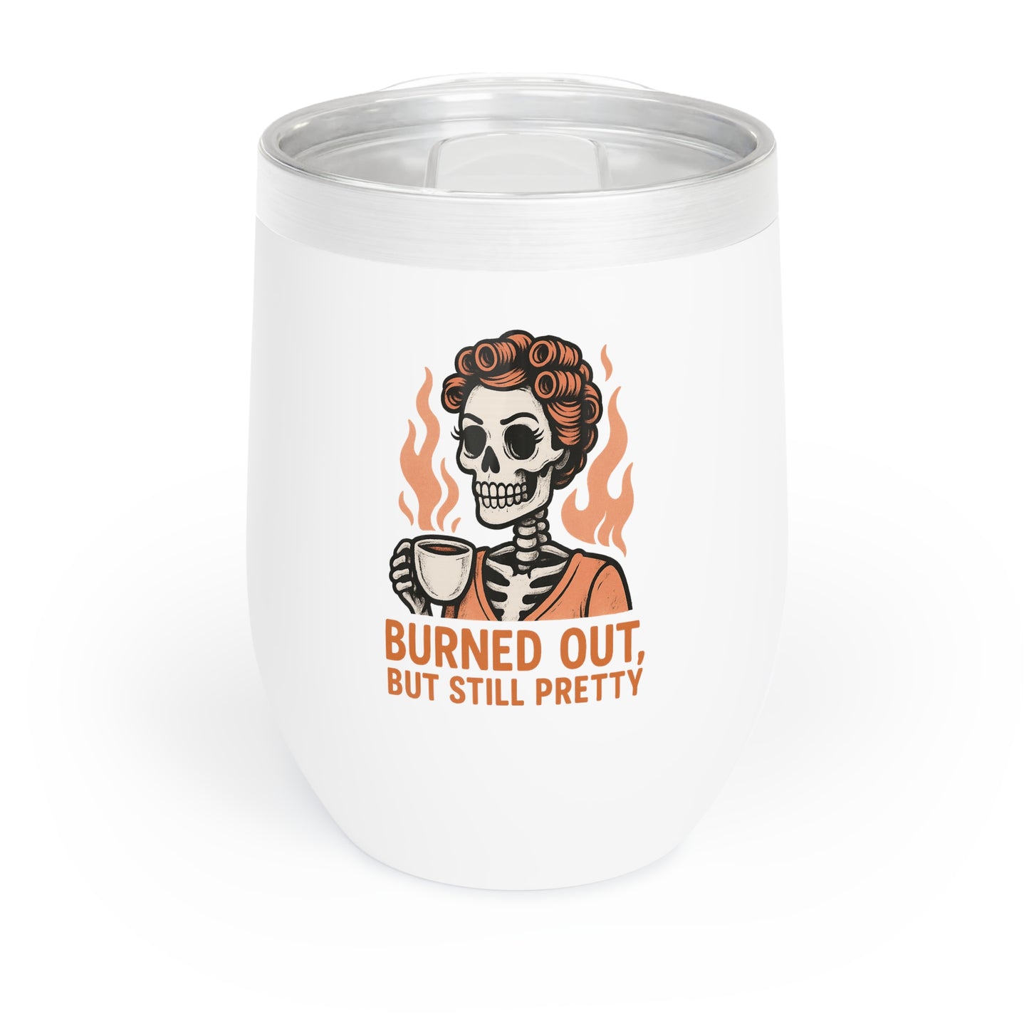 Burned Out But Still Pretty Wine Tumbler | Funny Skeleton Cup | Sarcastic Burnout Gift | Insulated Stainless Steel Travel Cup