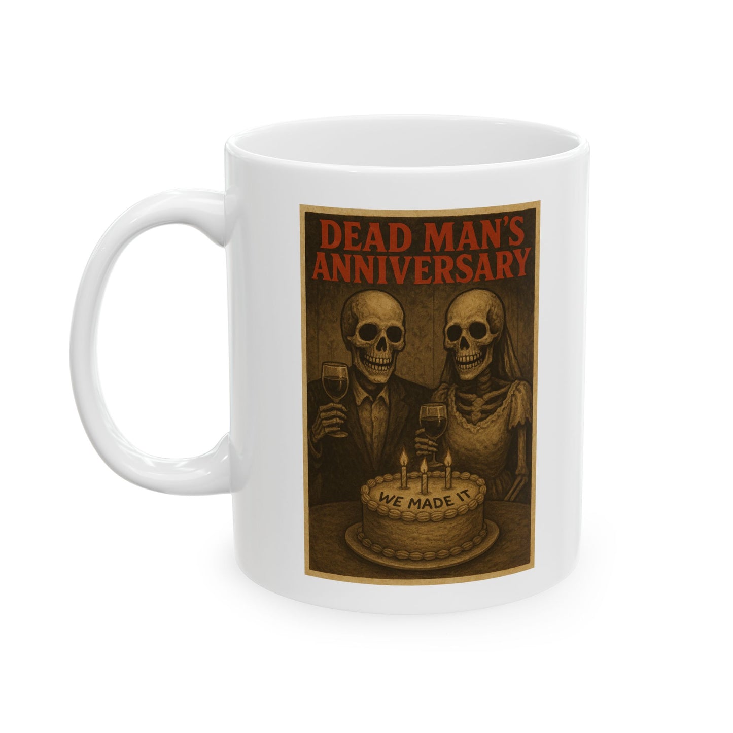 Dead Mans Anniversary Funny Mug - We Made It