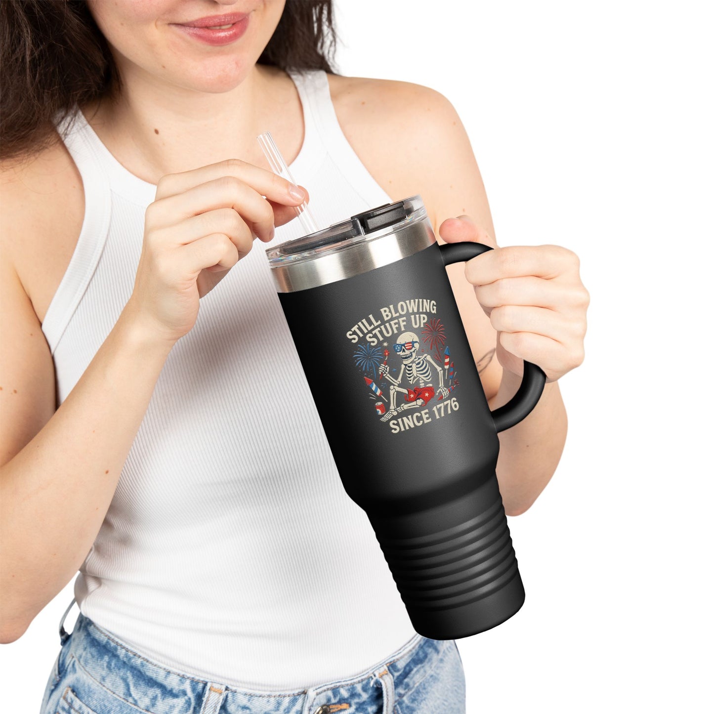 Still Blowing Stuff Up Since 1776 / Patriotic 4th of July or BBQ Skeleton 40oz Travel Mug