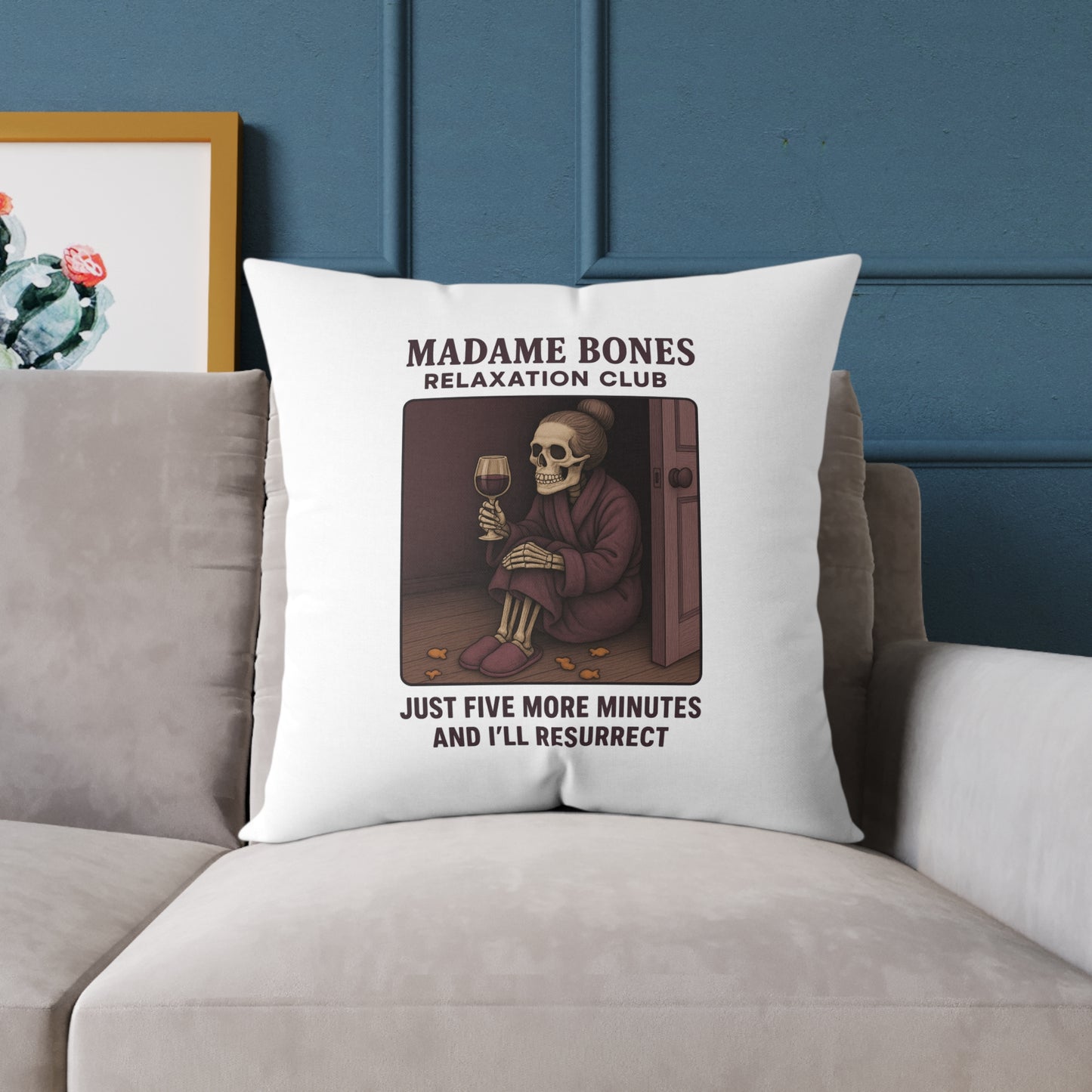 Madame Bones Relaxation Club Throw Pillow – Funny Skeleton Wine Design | "Just Five More Minutes and I’ll Resurrect” / Square Poly Canvas Pillow