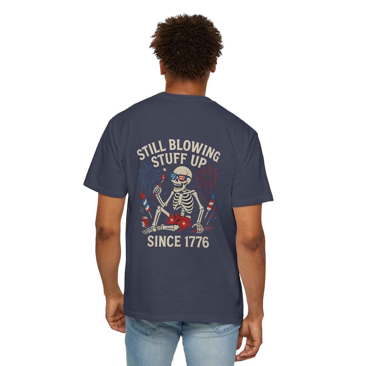Unisex Tee Still Blowing Stuff Up Since 1776 Patriotic Skeleton T-Shirt (Back Print)