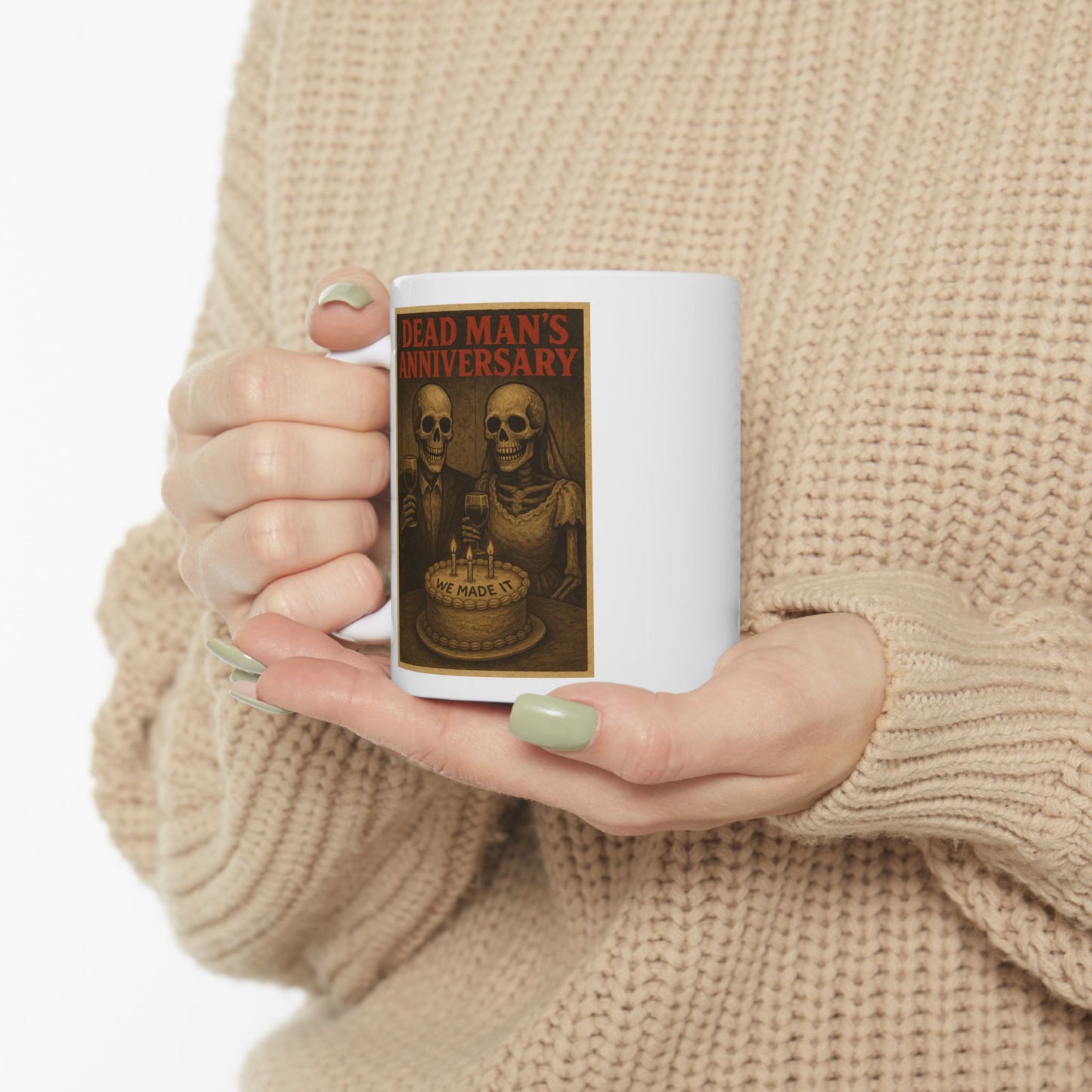Dead Mans Anniversary Funny Mug - We Made It