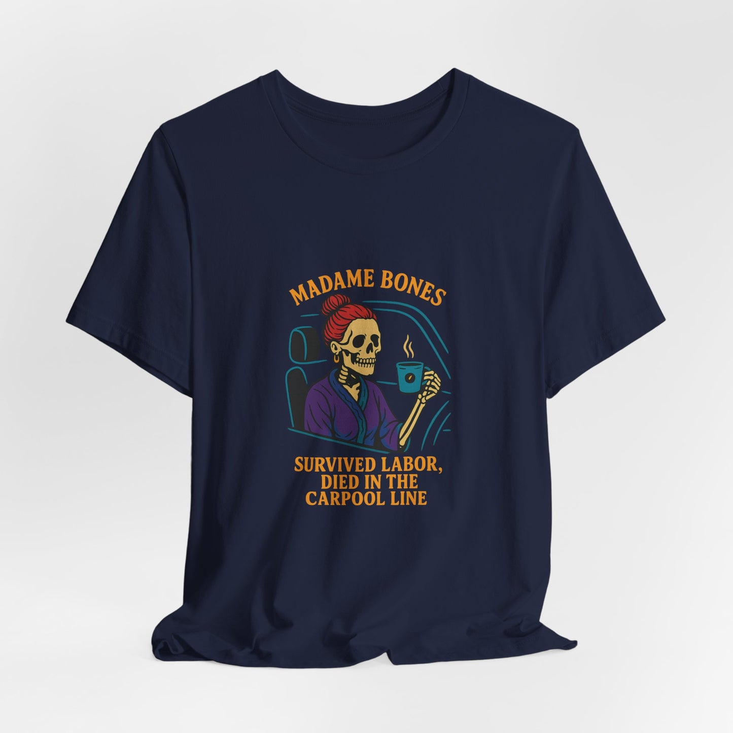 Madame Bones Died in the Carpool Line T-Shirt / Funny Mom Life Skeleton Tee