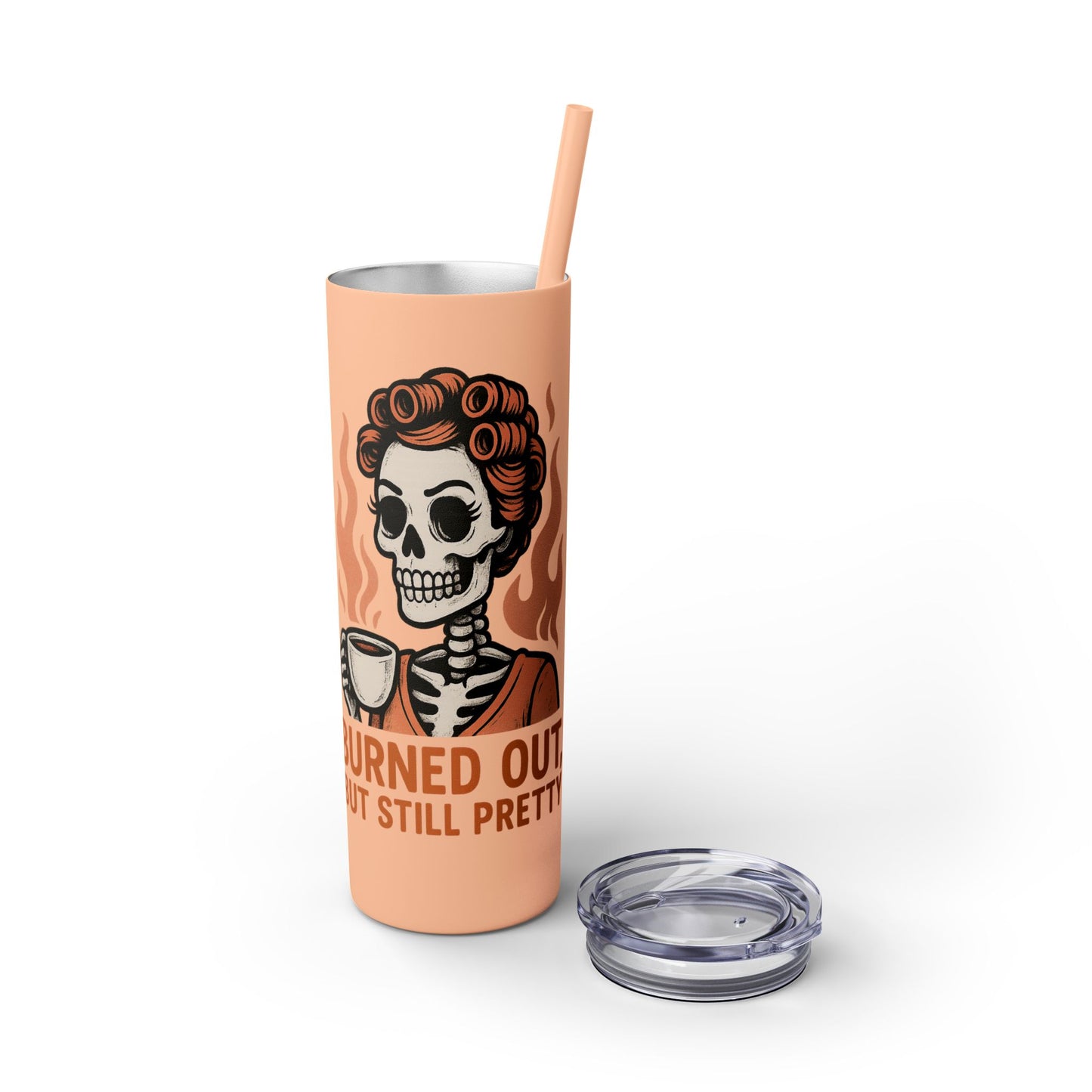 Burned Out But Still Pretty Tumbler | Funny Skeleton Travel Cup | 20oz Stainless Steel Skinny Tumbler with Straw | Dark Humor Gift