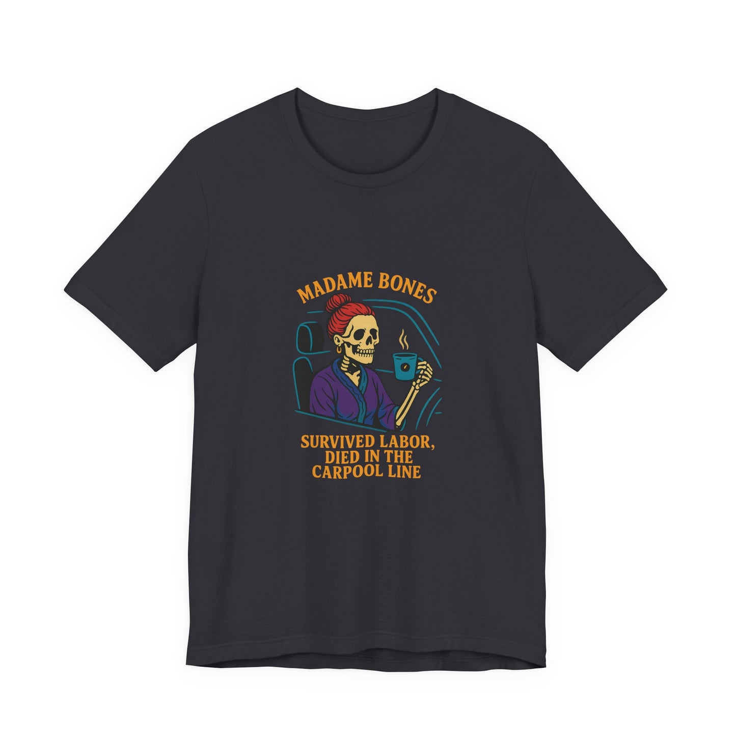 Madame Bones Died in the Carpool Line T-Shirt / Funny Mom Life Skeleton Tee