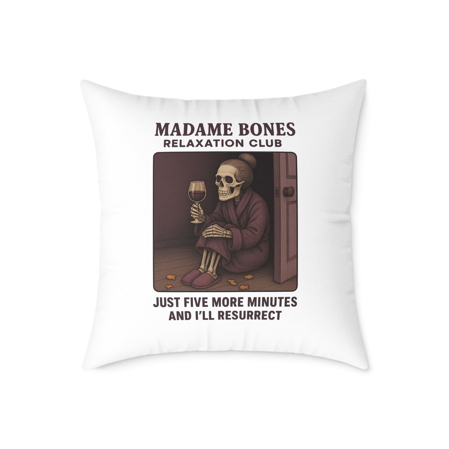 Madame Bones Relaxation Club Throw Pillow – Funny Skeleton Wine Design | "Just Five More Minutes and I’ll Resurrect” / Square Poly Canvas Pillow