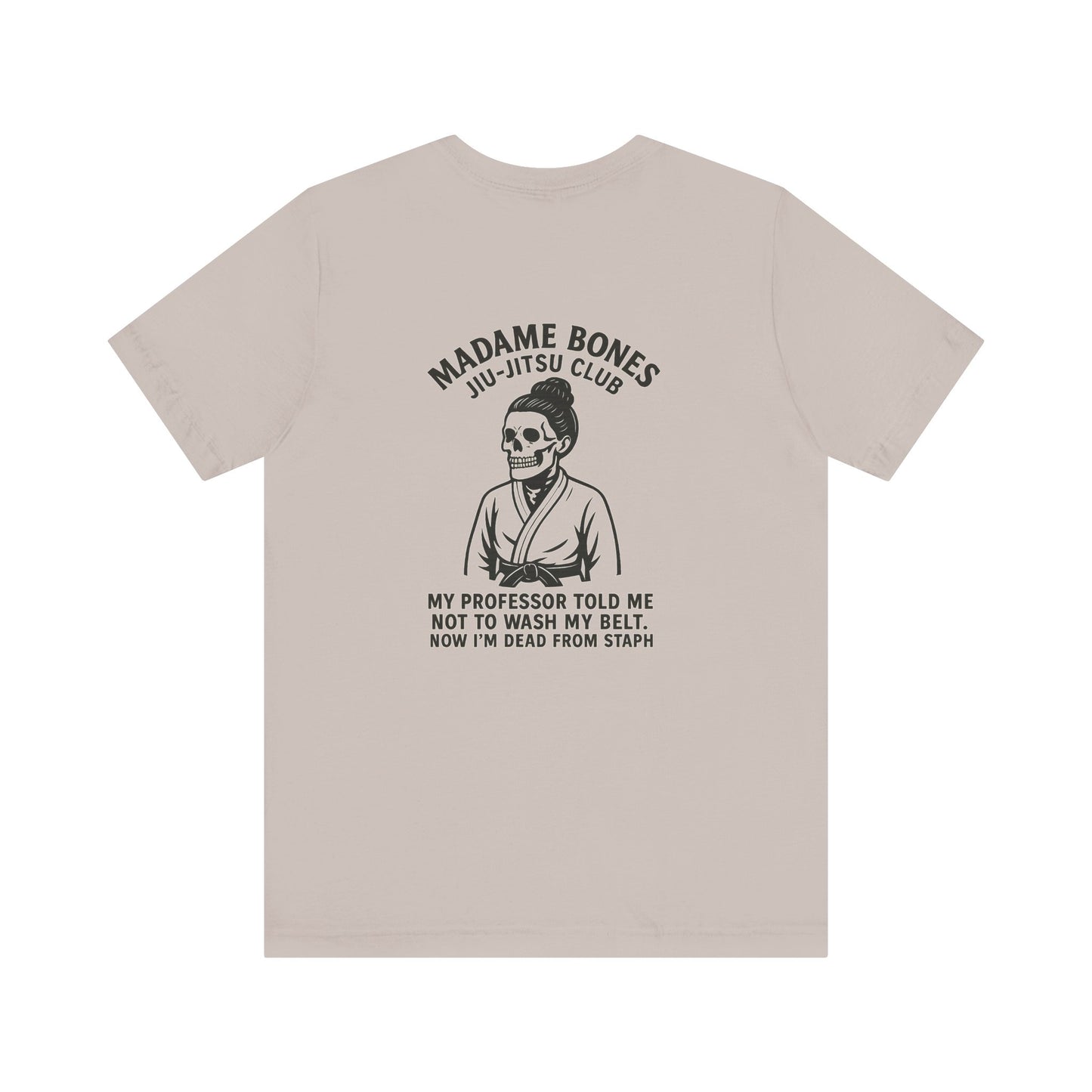 Madame Bones Jiu Jitsu Club / Dead from Staph Skeleton T-Shirt / Skull Jiu-Jitsu Tee, Funny Martial Arts T-Shirt, Unisex Humor Shirt