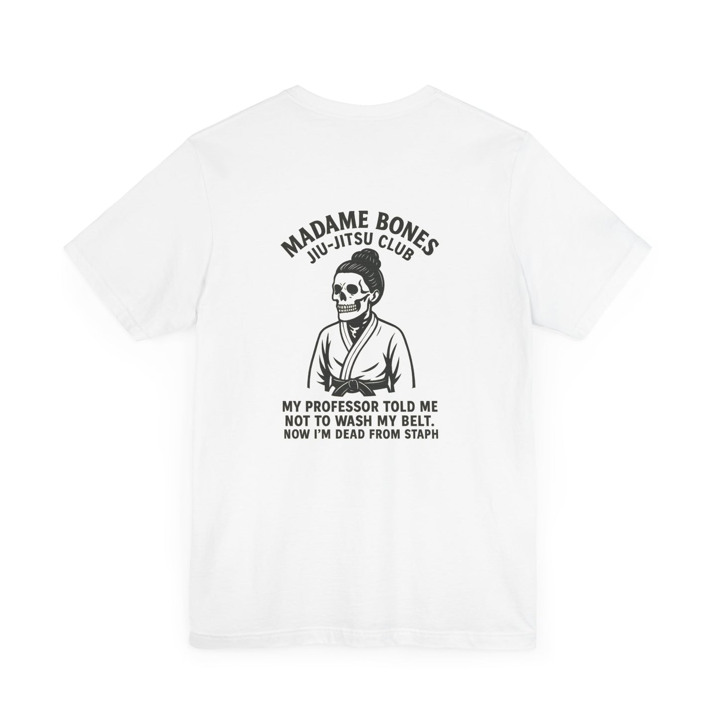 Madame Bones Jiu Jitsu Club / Dead from Staph Skeleton T-Shirt / Skull Jiu-Jitsu Tee, Funny Martial Arts T-Shirt, Unisex Humor Shirt