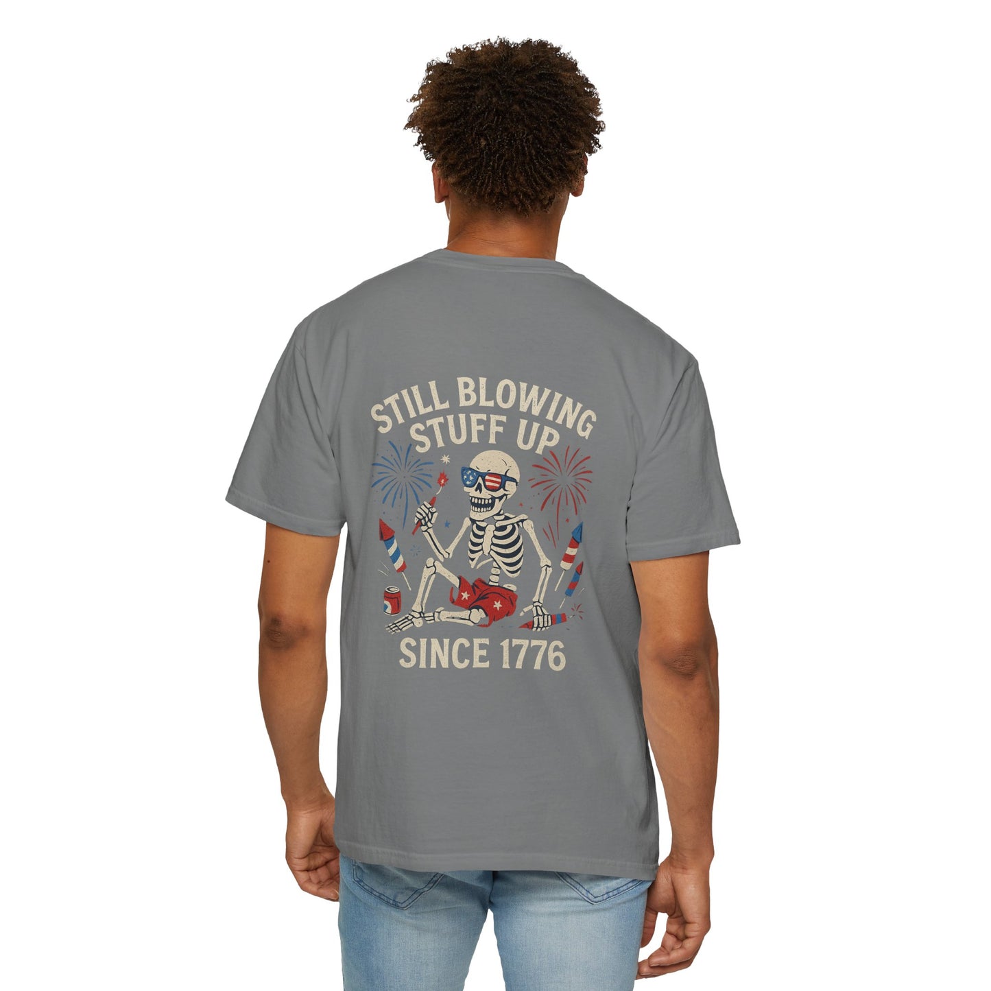 Unisex Tee Still Blowing Stuff Up Since 1776 Patriotic Skeleton T-Shirt (Back Print)