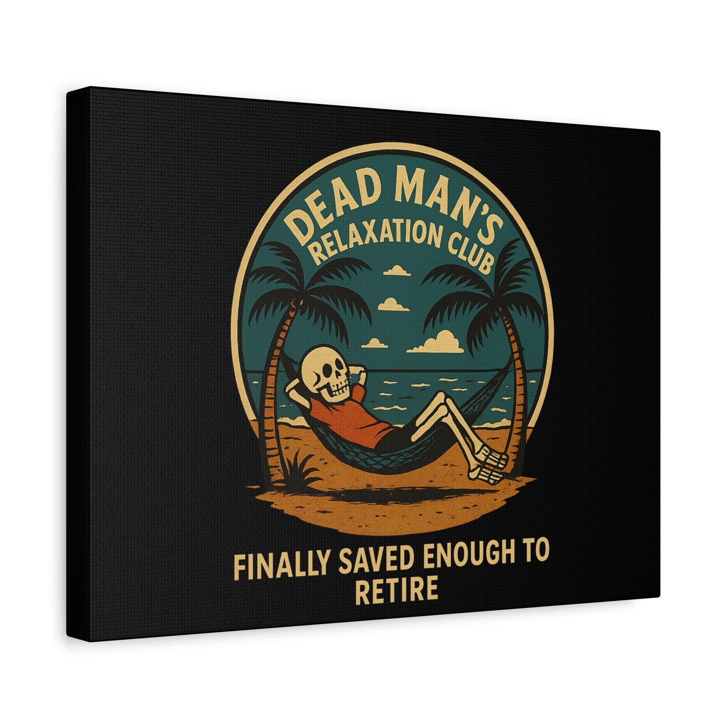 Dead Mans Relaxation Club Canvas / Finally Saved Enough to Retire Funny Skeleton Wall Art