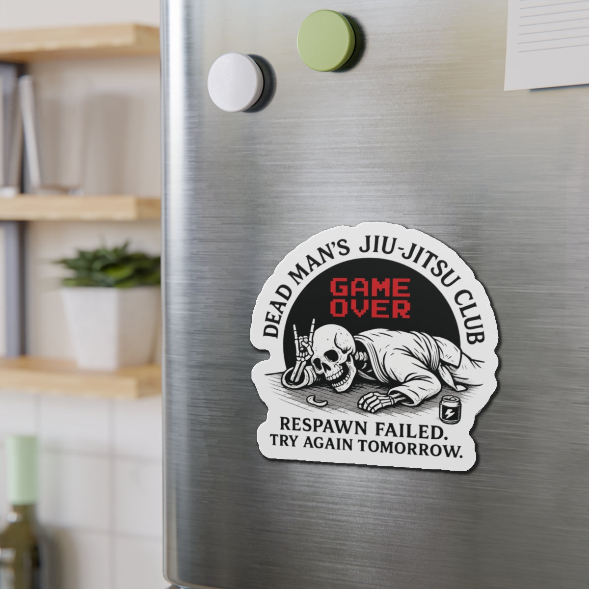 Dead Mans Jiu-Jitsu Club Magnet / Respawn Failed. Try Again Tomorrow | Funny BJJ Die-Cut Fridge Magnet / Jiu-Jitsu Die-Cut Magnets