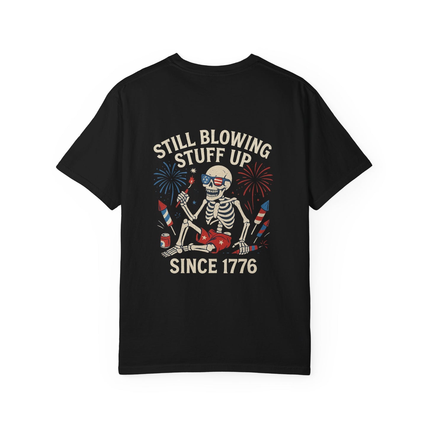 Unisex Tee Still Blowing Stuff Up Since 1776 Patriotic Skeleton T-Shirt (Back Print)