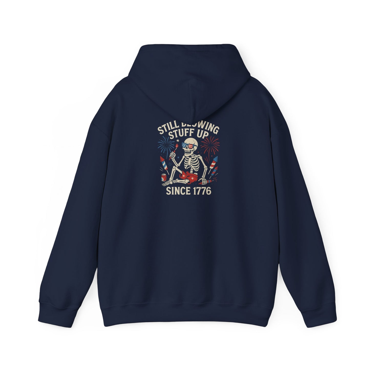Still Blowing Stuff Up Since 1776 Hoodie I Patriotic Skeleton Fireworks Sweatshirt