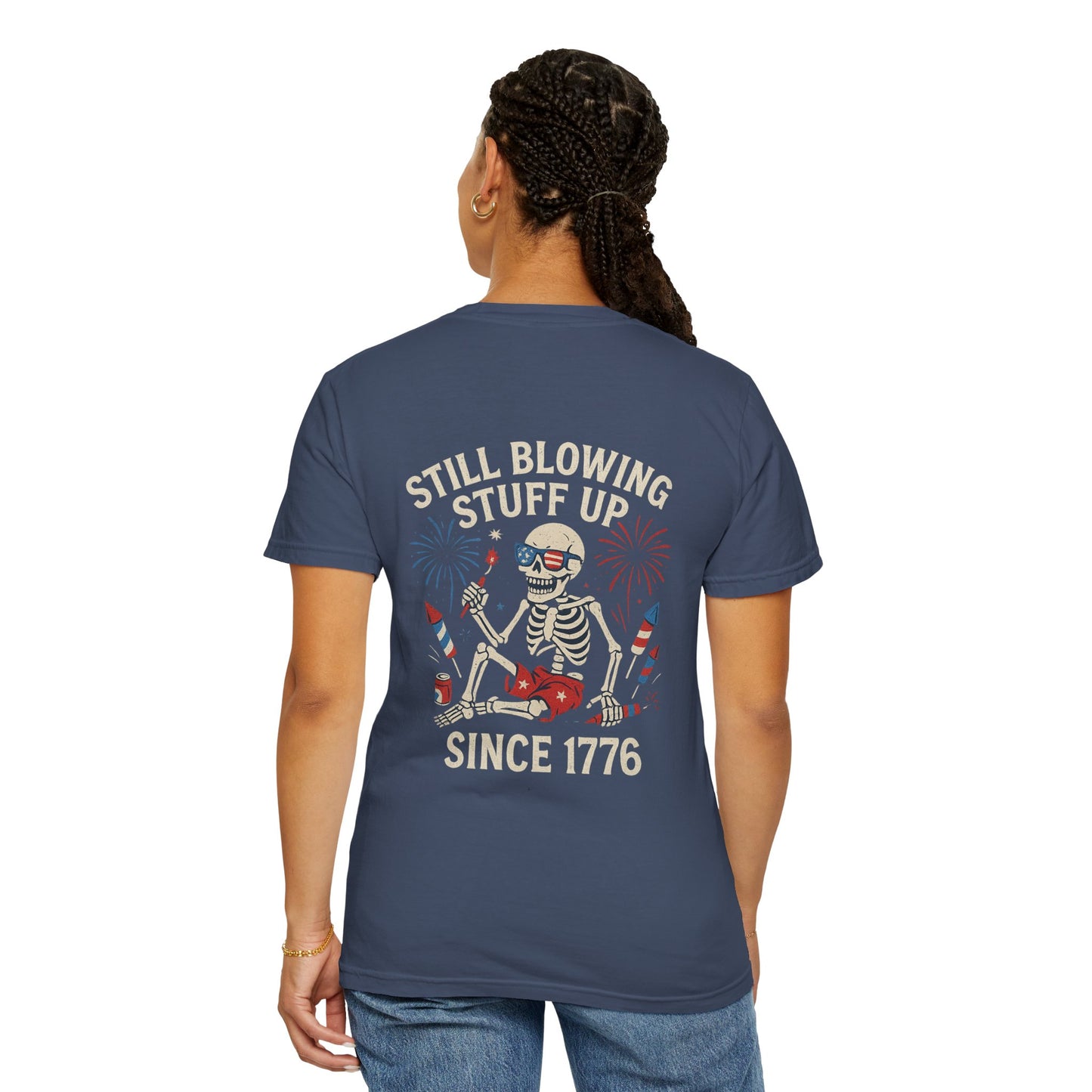 Unisex Tee Still Blowing Stuff Up Since 1776 Patriotic Skeleton T-Shirt (Back Print)