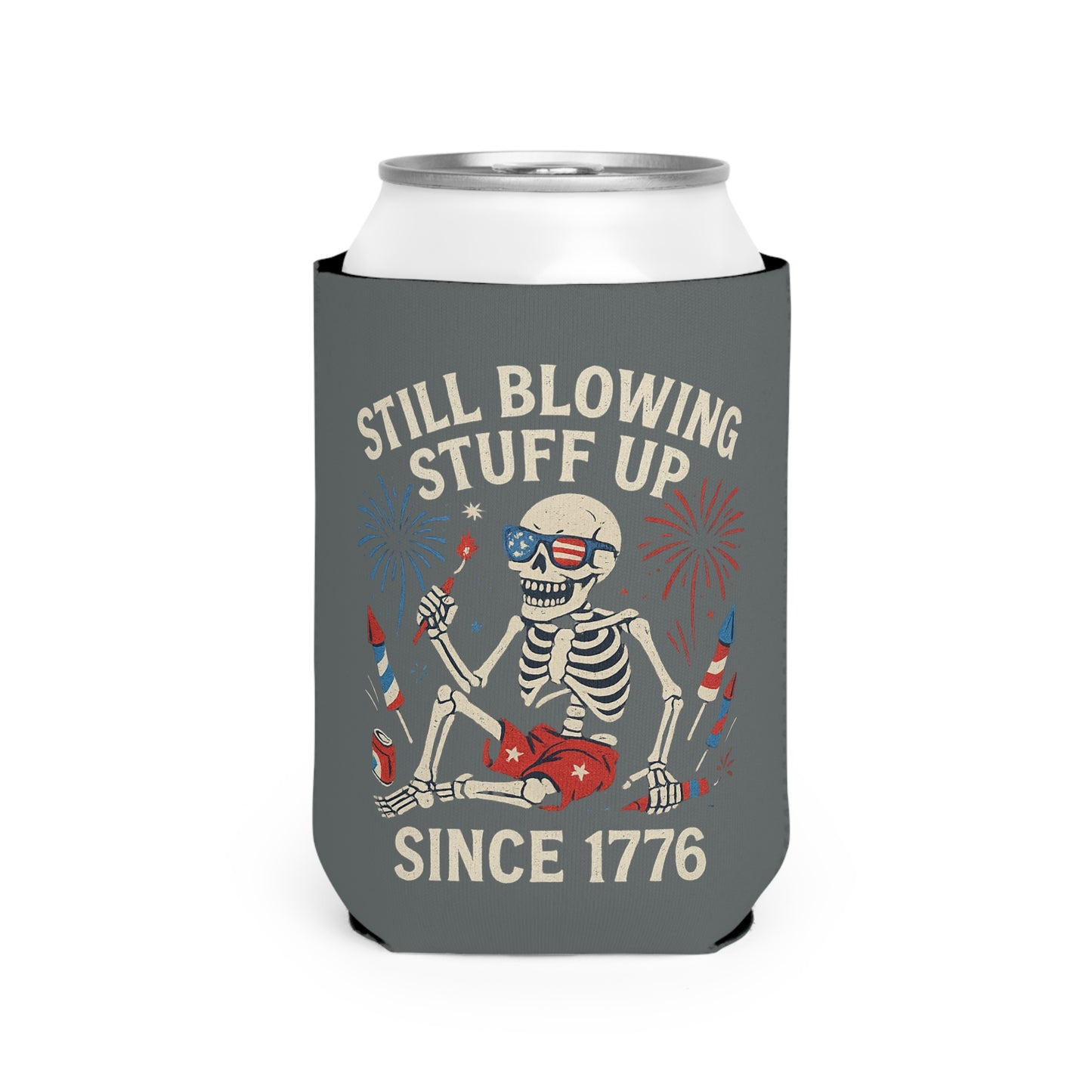 Still Blowing Stuff Up Since 1776 / Funny Patriotic Skeleton Can Koozie / Dead Mans Club