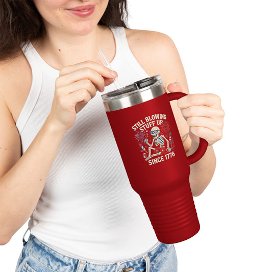 Still Blowing Stuff Up Since 1776 / Patriotic 4th of July or BBQ Skeleton 40oz Travel Mug
