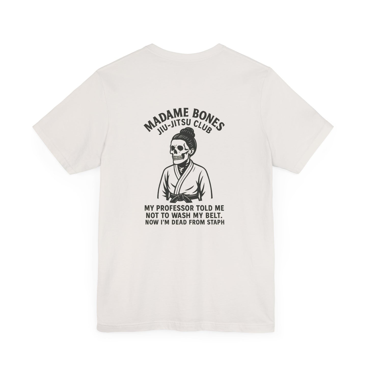 Madame Bones Jiu Jitsu Club / Dead from Staph Skeleton T-Shirt / Skull Jiu-Jitsu Tee, Funny Martial Arts T-Shirt, Unisex Humor Shirt